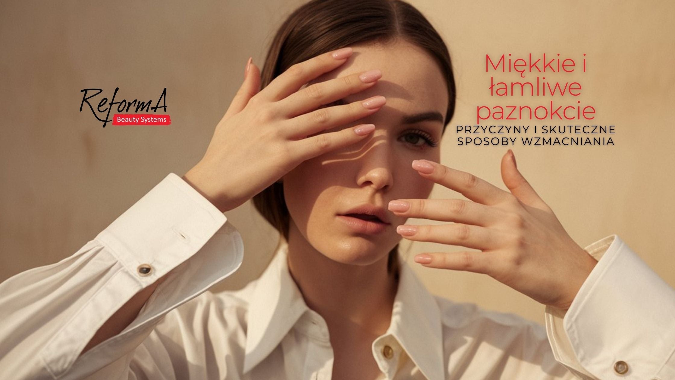 Miękkie i łamliwe paznokcie - przyczyny i skuteczne sposoby wzmacniania