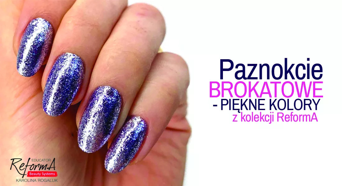 Paznokcie brokatowe – piękne kolory z kolekcji ReformA