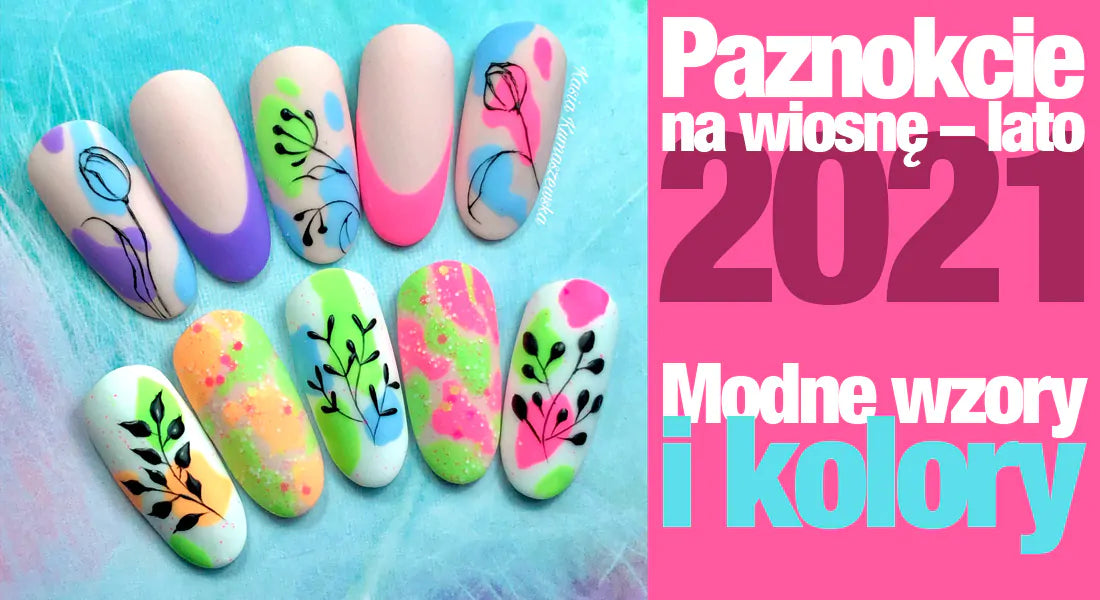 Paznokcie na wiosnę – lato 2021. Modne wzory i kolory