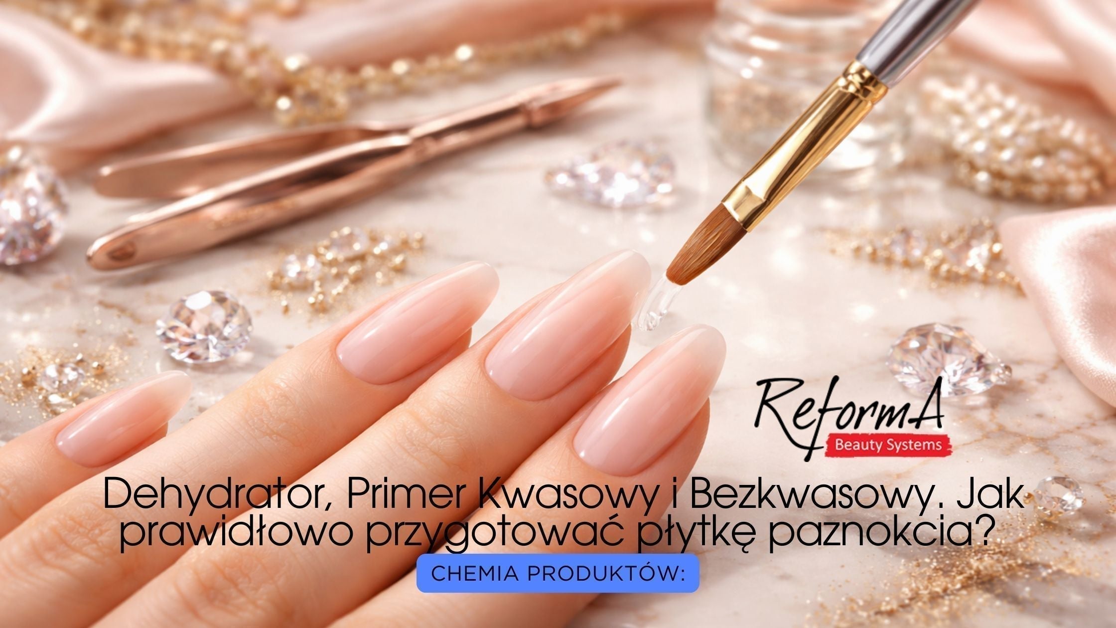 Chemia produktów: Dehydrator, Primer Kwasowy i Bezkwasowy. Jak prawidłowo przygotować płytkę paznokcia?