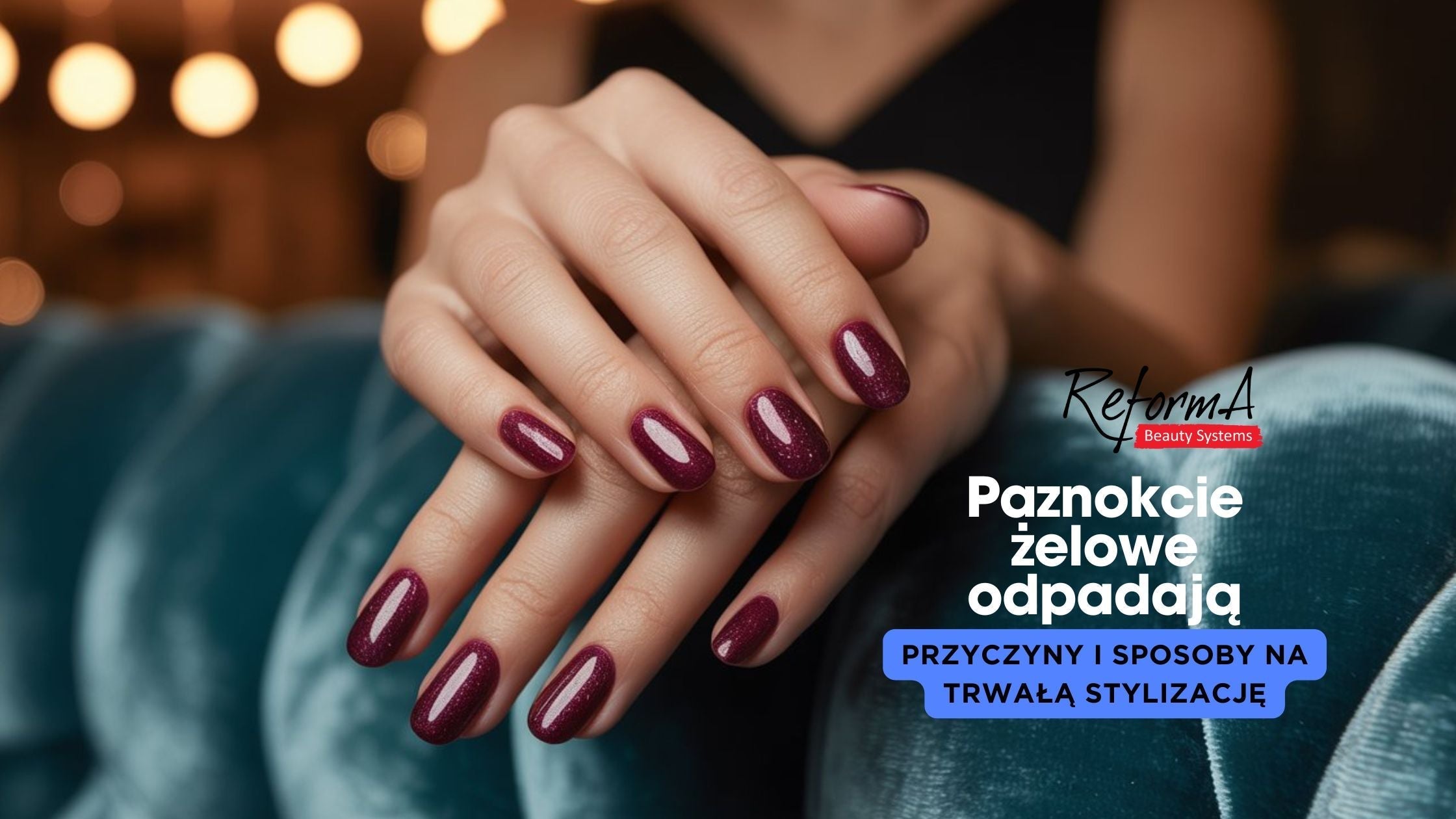Paznokcie żelowe odpadają – przyczyny i sposoby na trwałą stylizację