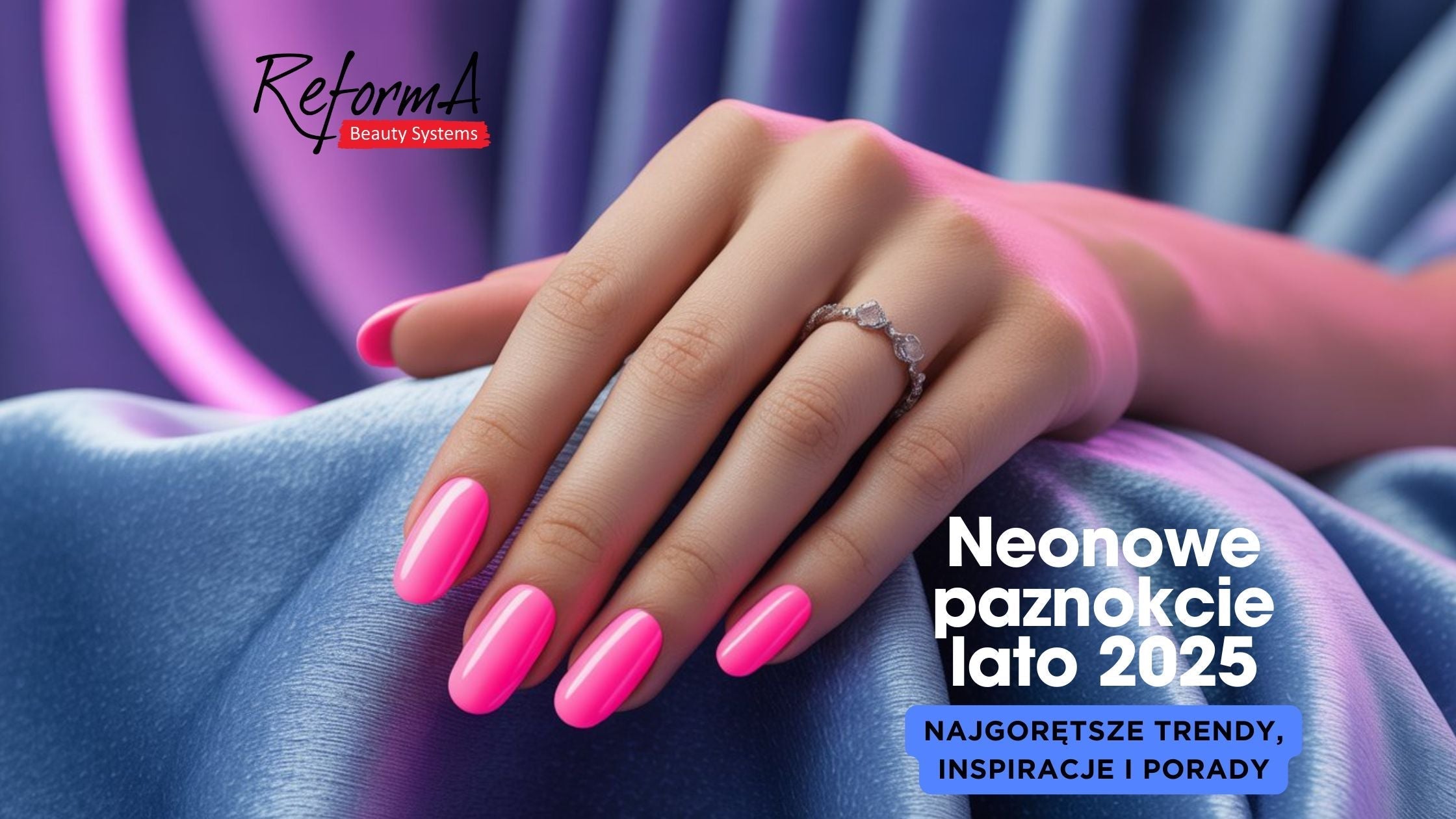 Neonowe paznokcie lato 2026 – najgorętsze trendy, inspiracje i porady