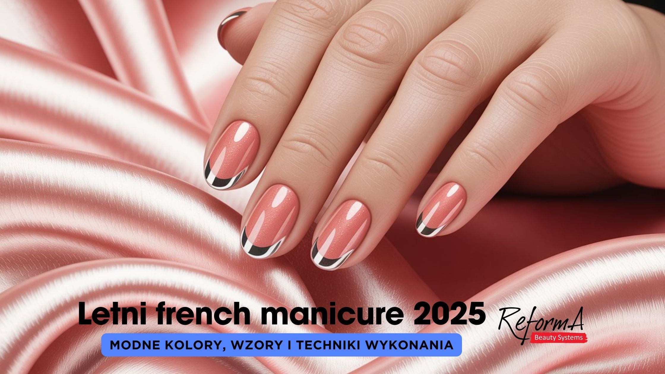 Letni french manicure 2025 – modne kolory, wzory i techniki wykonania