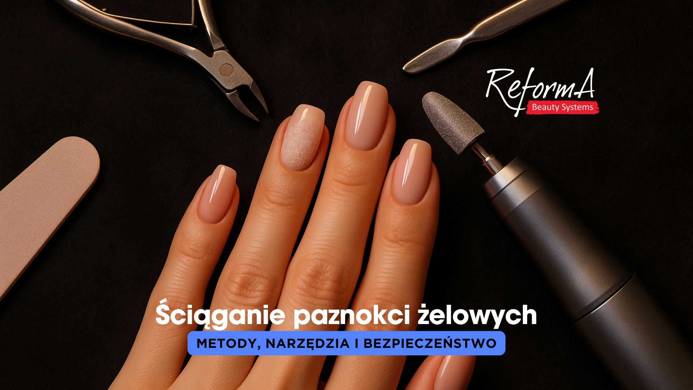 Ściąganie paznokci żelowych – metody, narzędzia i bezpieczeństwo