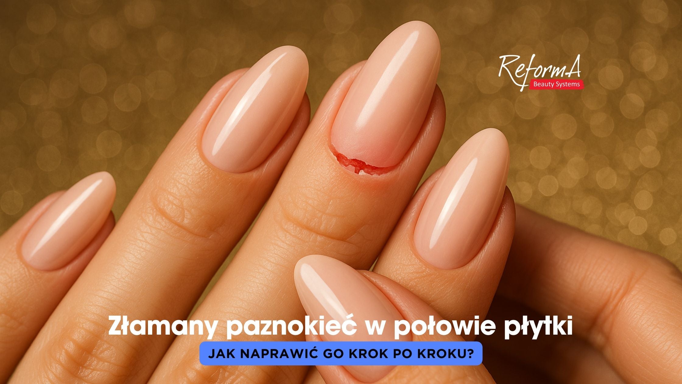 Złamany paznokieć w połowie płytki – jak naprawić go krok po kroku?