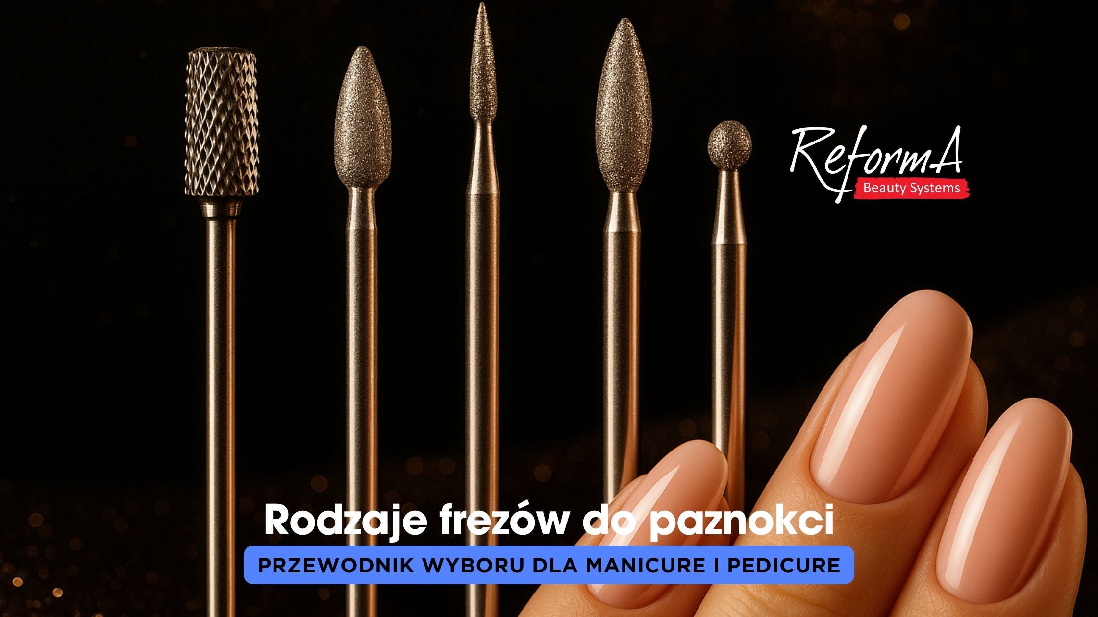 Rodzaje frezów do paznokci – przewodnik wyboru dla manicure i pedicure