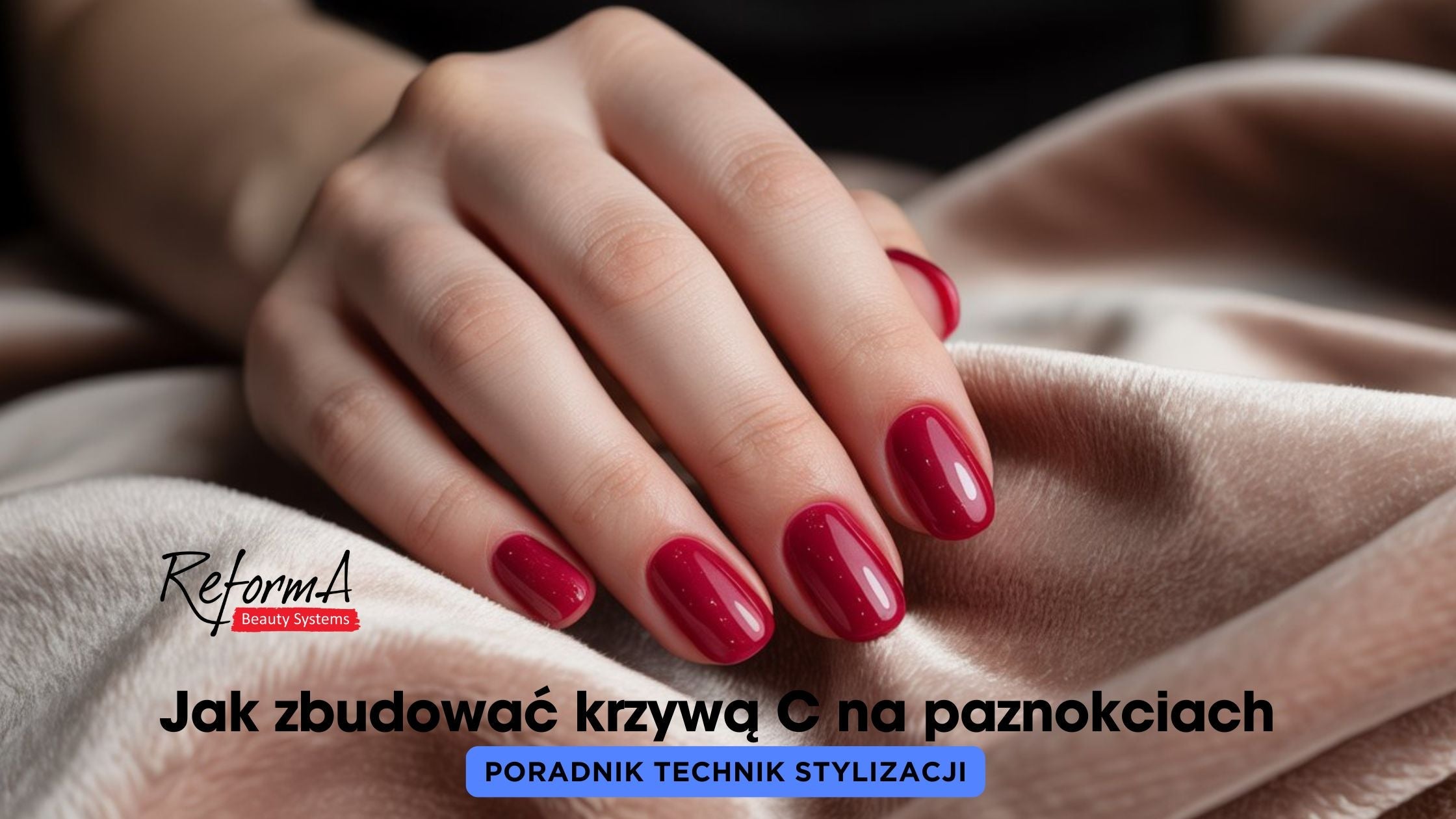 Jak zbudować krzywą C na paznokciach - poradnik technik stylizacji