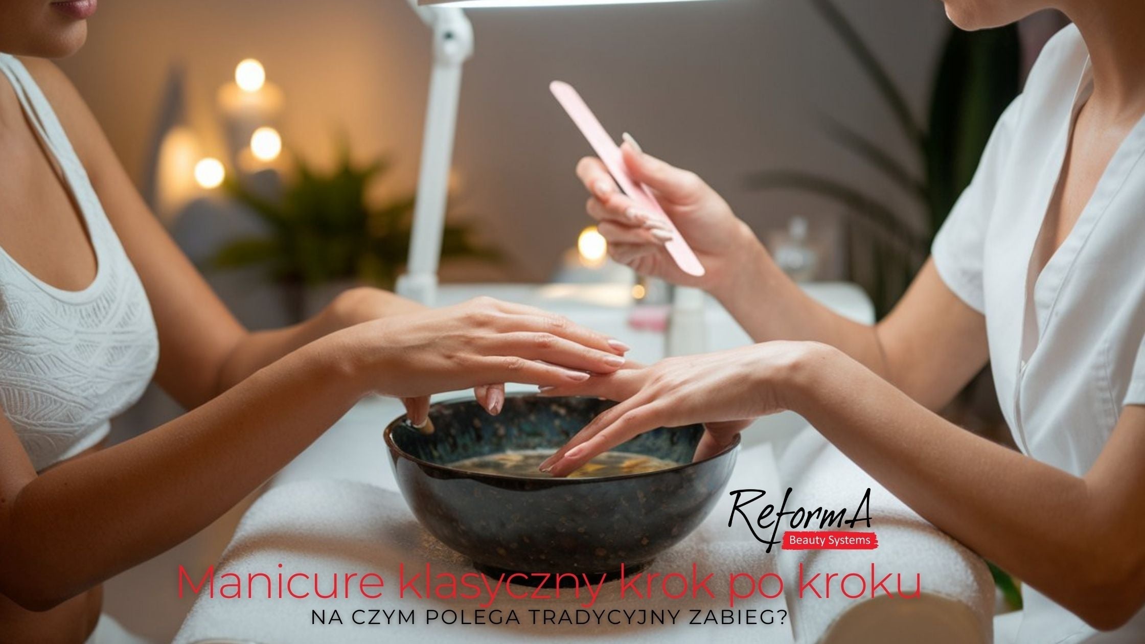Manicure klasyczny krok po kroku: na czym polega tradycyjny zabieg?
