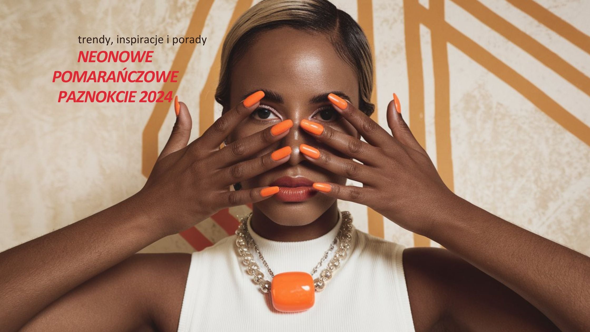 Neonowe pomarańczowe paznokcie 2024 - trendy, inspiracje i porady