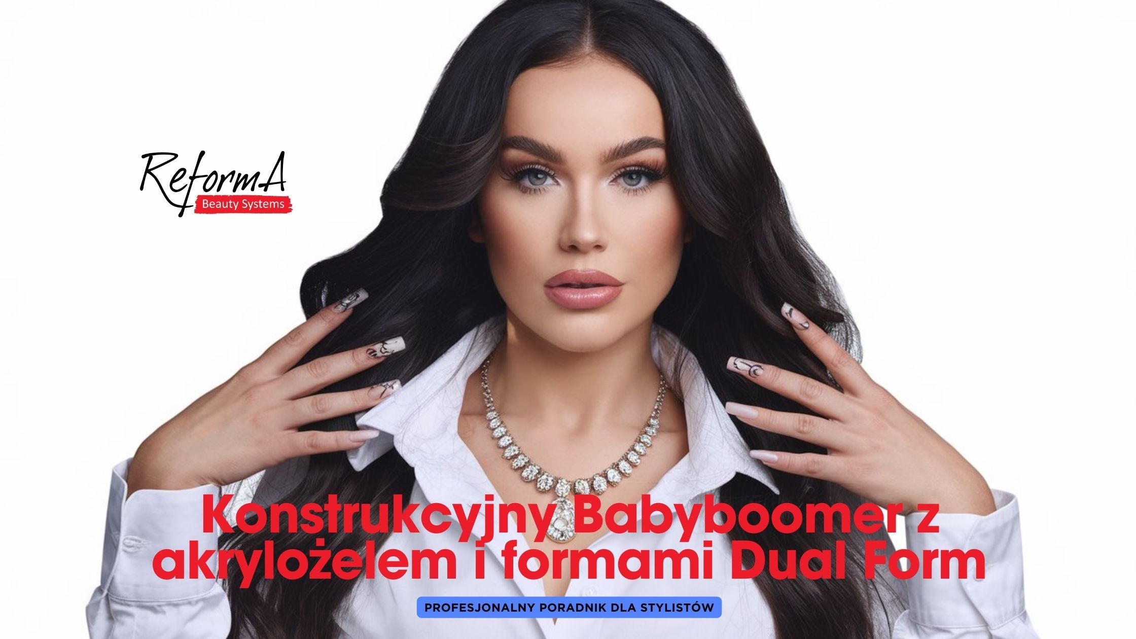 Konstrukcyjny Babyboomer z akrylożelem i formami Dual Form – profesjonalny poradnik dla stylistów