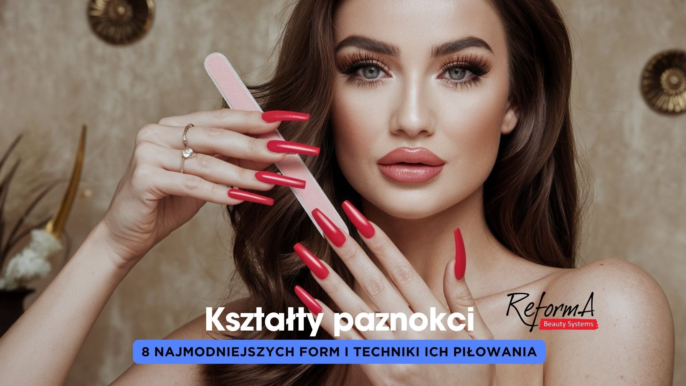 Kształty paznokci – 8 najmodniejszych form i techniki ich piłowania