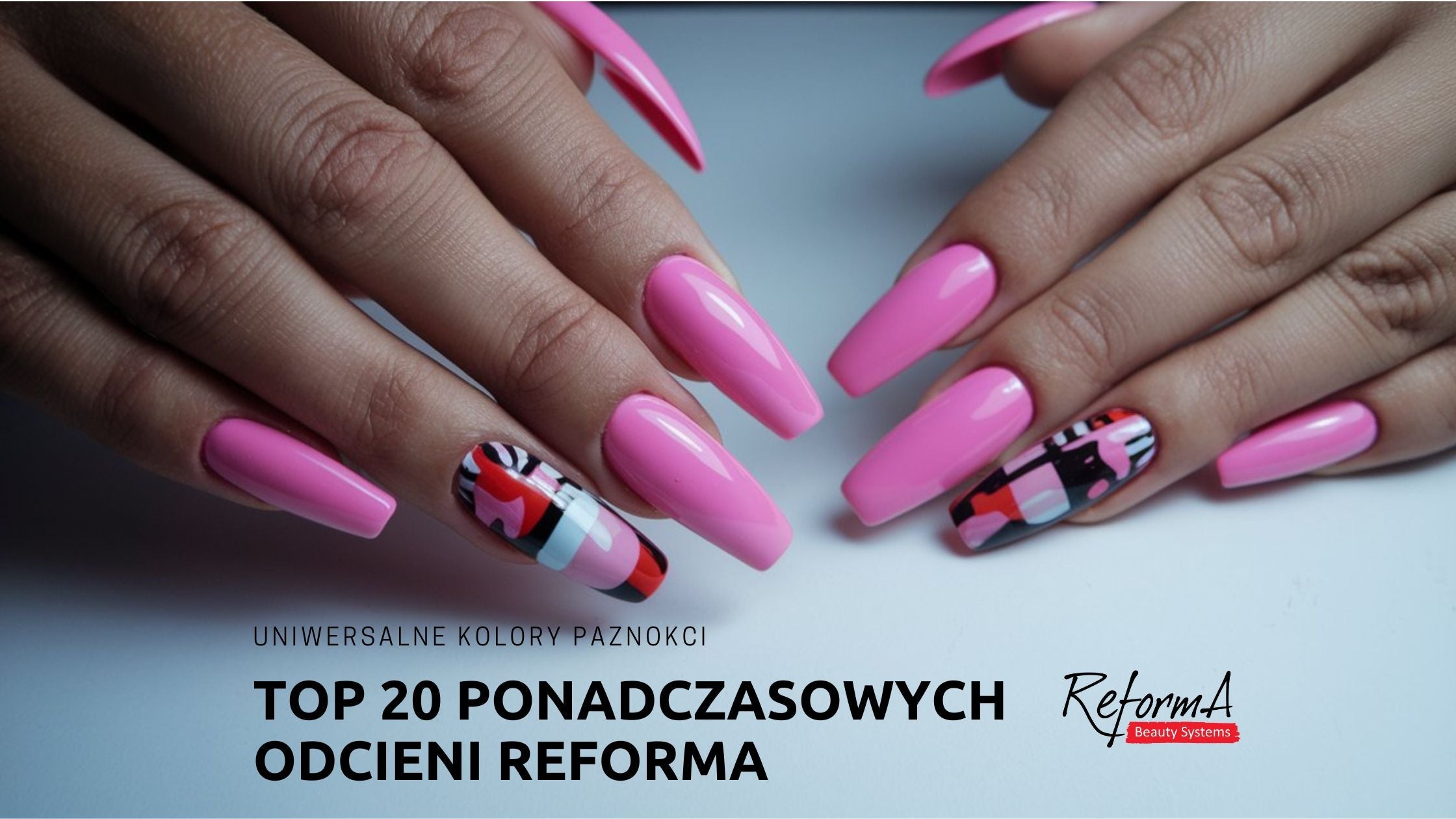 Uniwersalne kolory paznokci – top 20 ponadczasowych odcieni ReformA