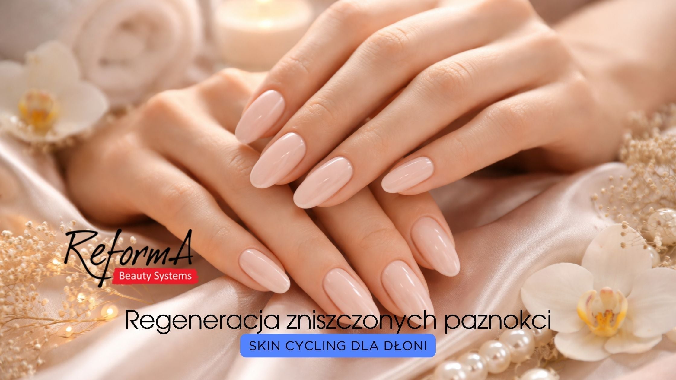 Skin Cycling dla dłoni: Regeneracja zniszczonych paznokci