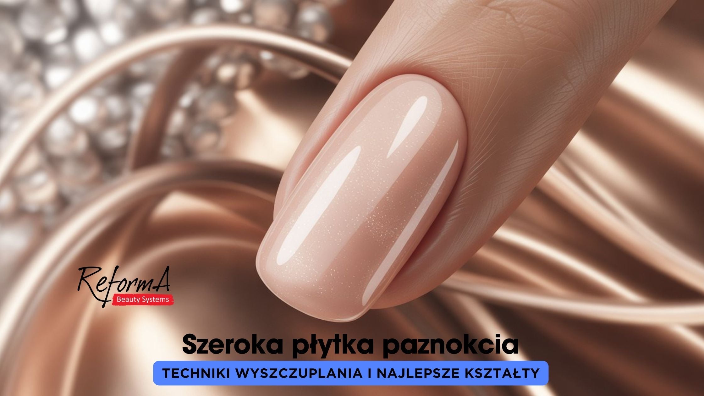 Szeroka płytka paznokcia - techniki wyszczuplania i najlepsze kształty