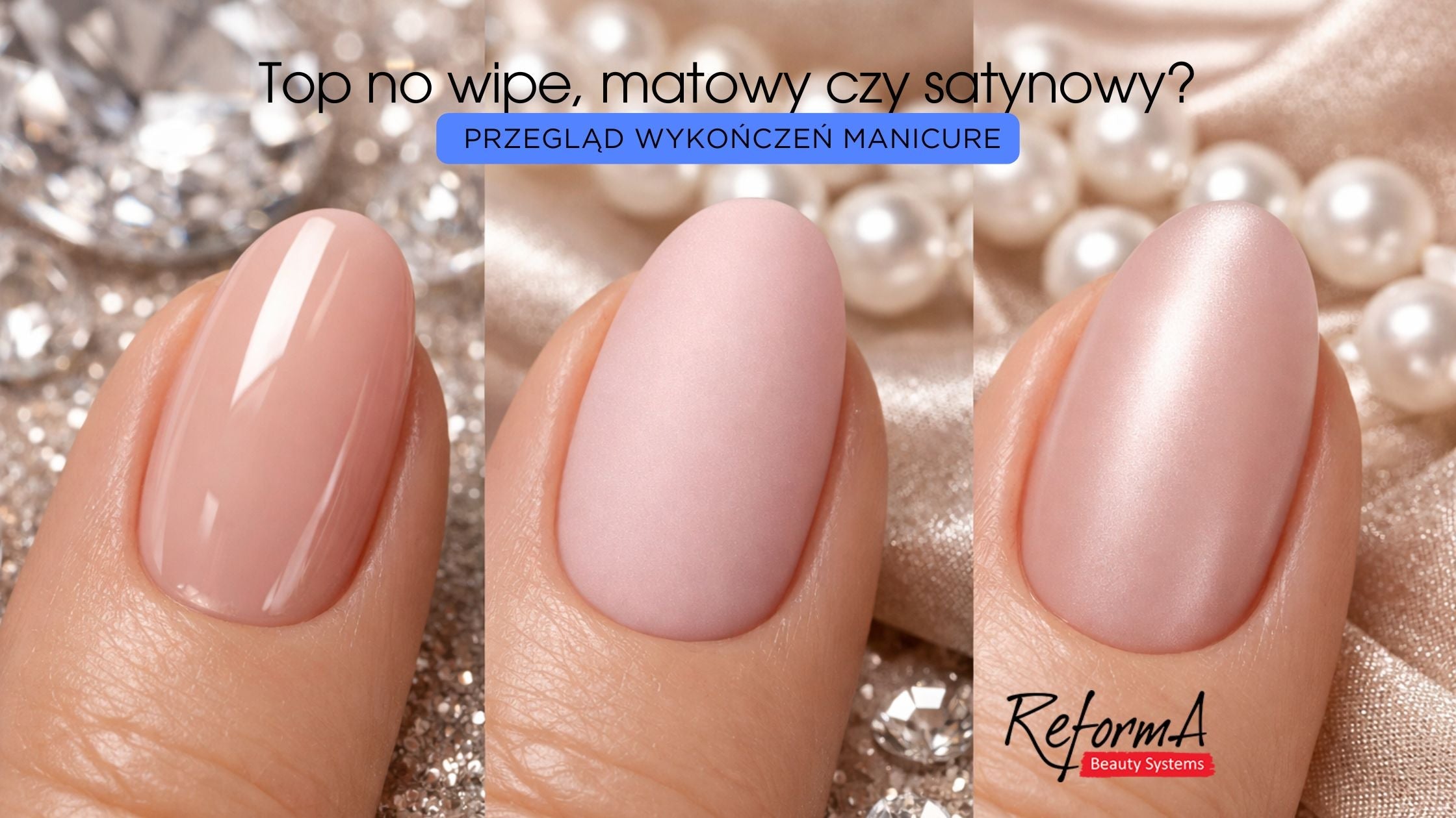 Top no wipe, matowy czy satynowy? Przegląd wykończeń manicure