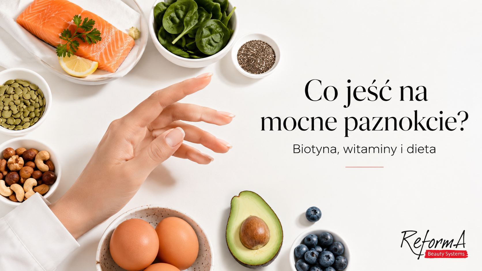 Co jeść na mocne paznokcie? Biotyna, witaminy i dieta, która wzmacnia płytkę od wewnątrz