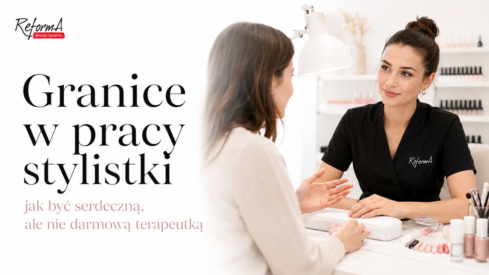 Granice w pracy stylistki paznokci, jak być serdeczną, ale nie darmową terapeutką
