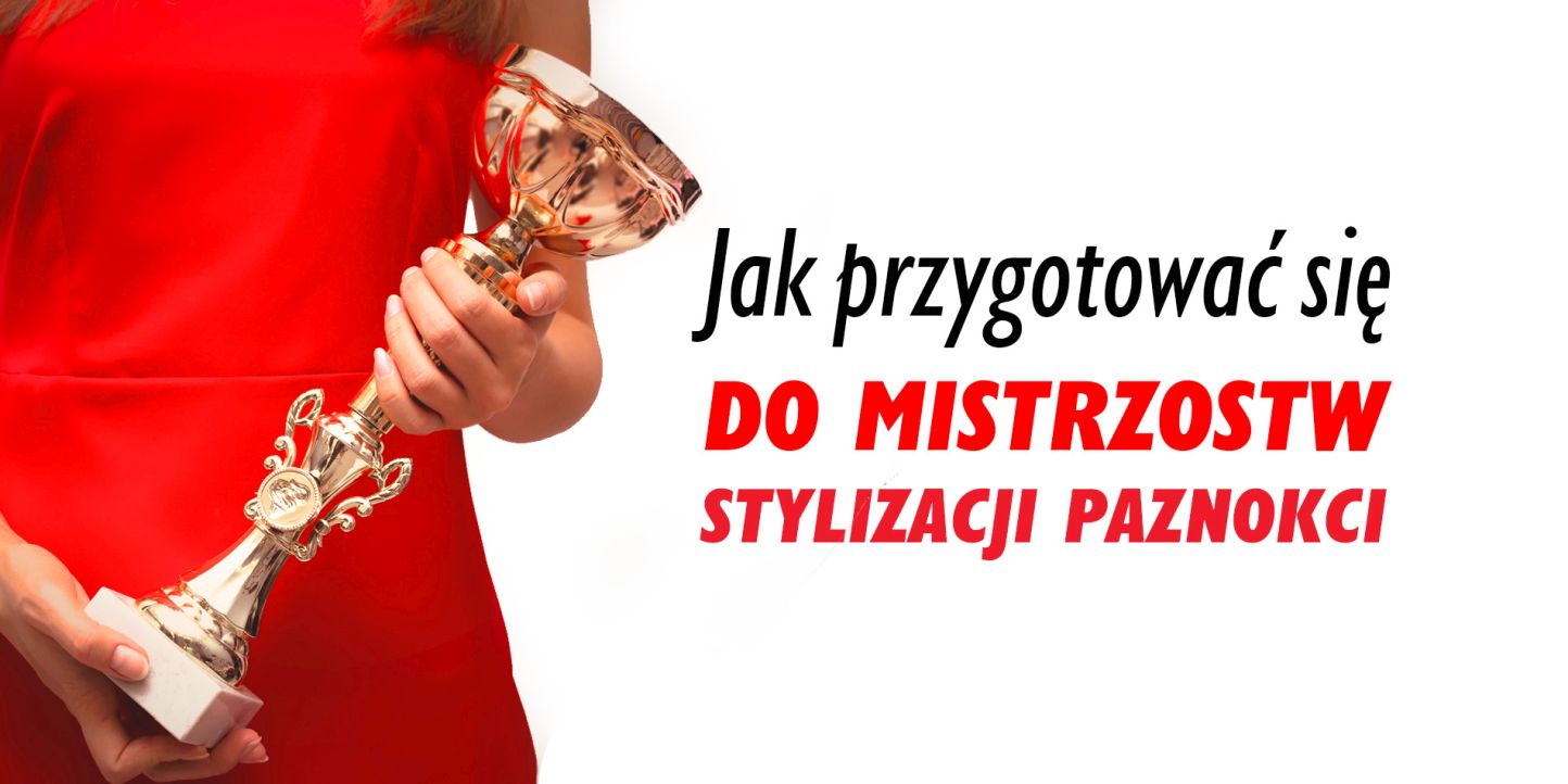 Jak przygotować się do mistrzostw Nailpro Poland z ReformA