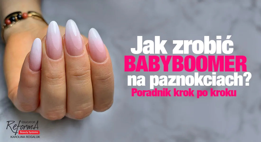 Jak zrobić babyboomer na paznokciach? Poradnik krok po kroku