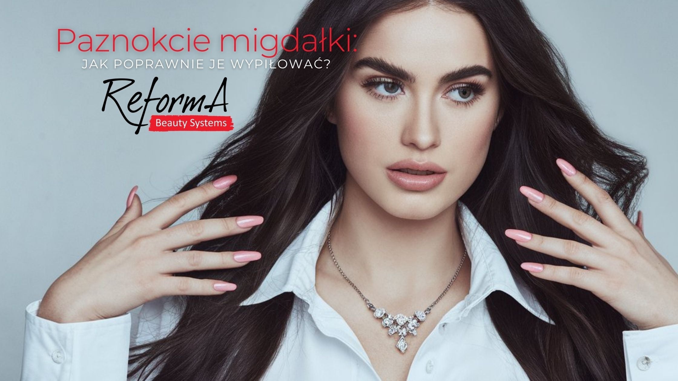 Paznokcie migdałki - jak poprawnie je wypiłować?