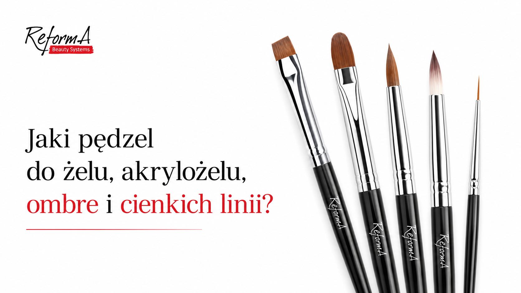 Jaki pędzel do żelu, akrylożelu, ombre i cienkich linii? Tabela rozmiarów