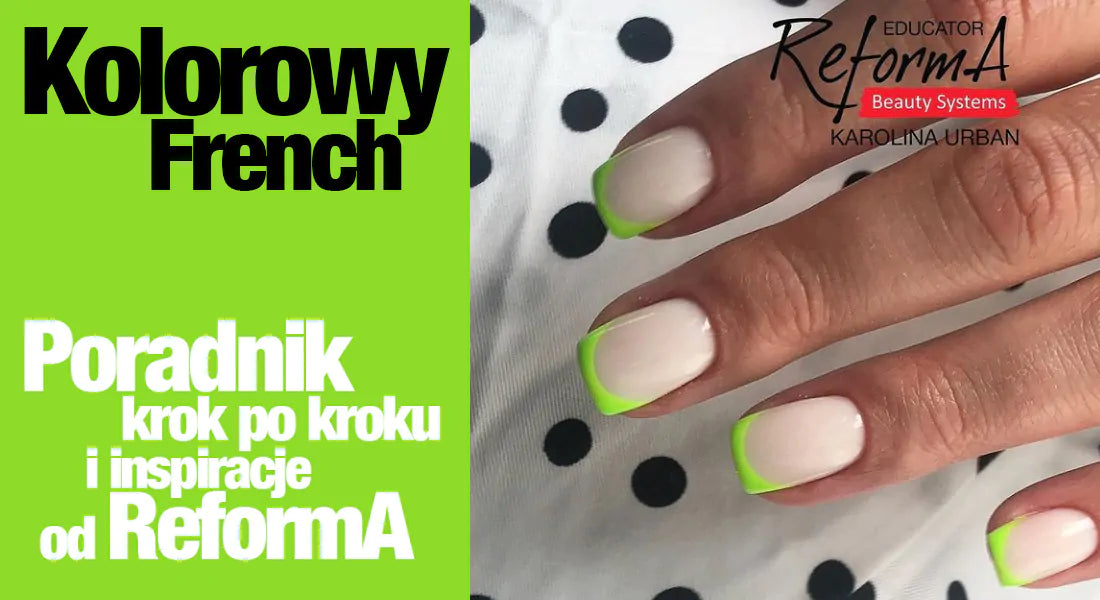 Kolorowy French. Poradnik krok po kroku i inspiracje od ReformA
