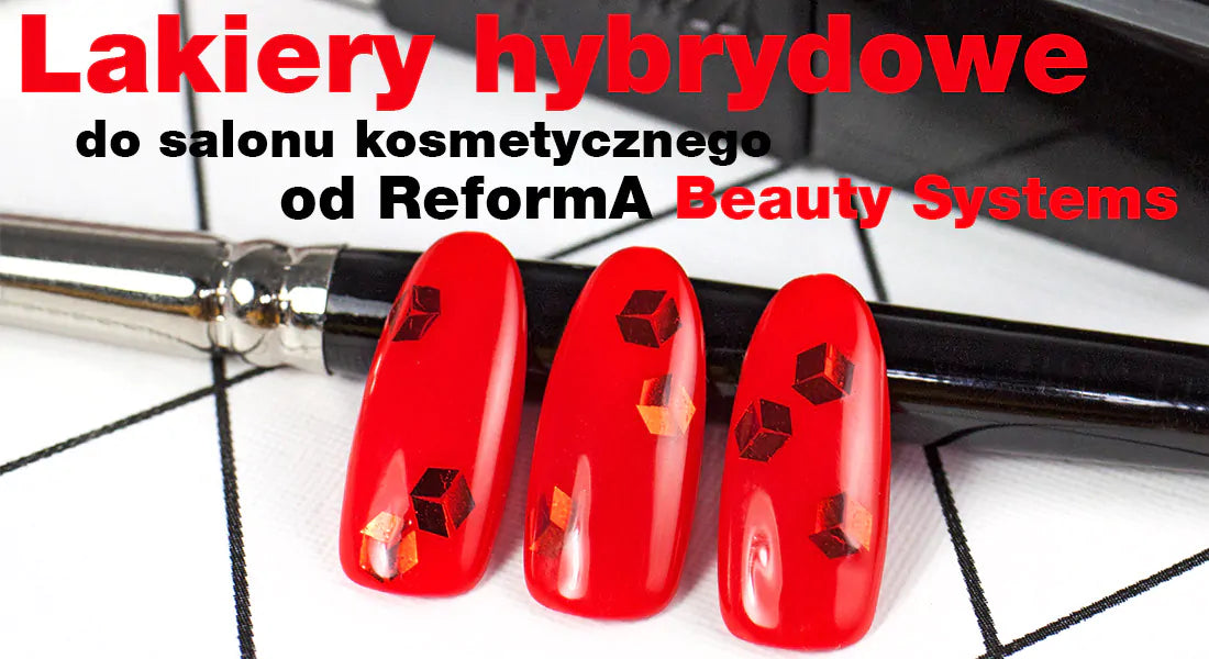 Lakiery hybrydowe do salonu kosmetycznego od ReformA