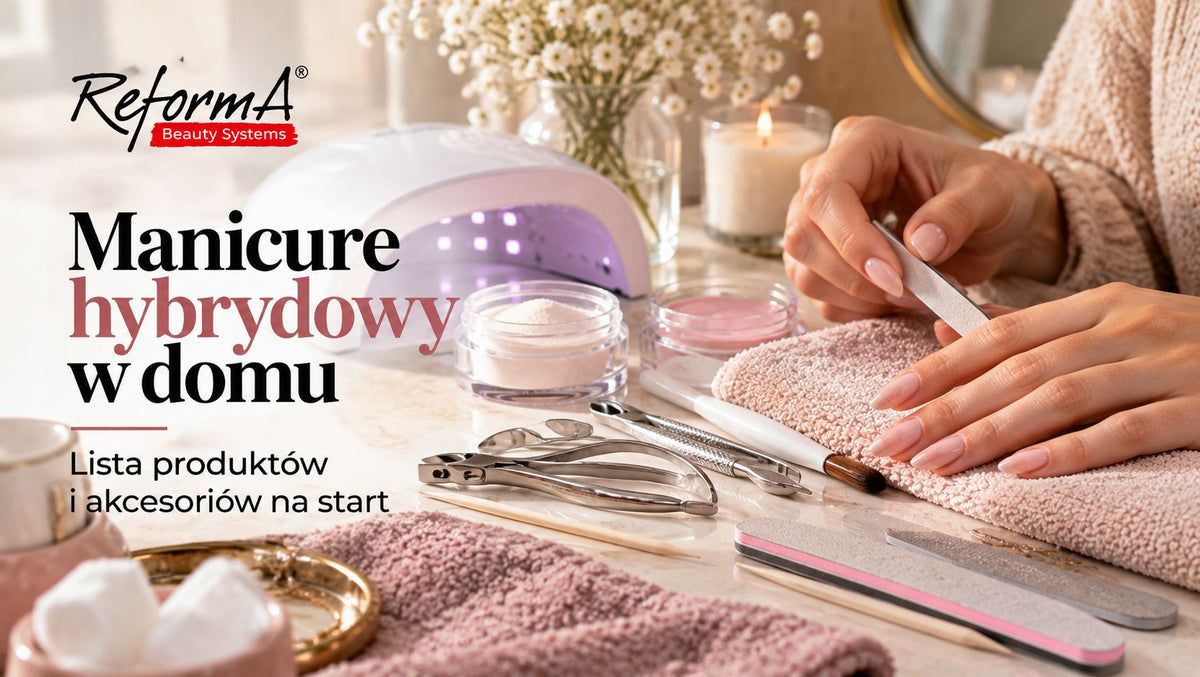 Manicure hybrydowy w domu, lista produktów na start