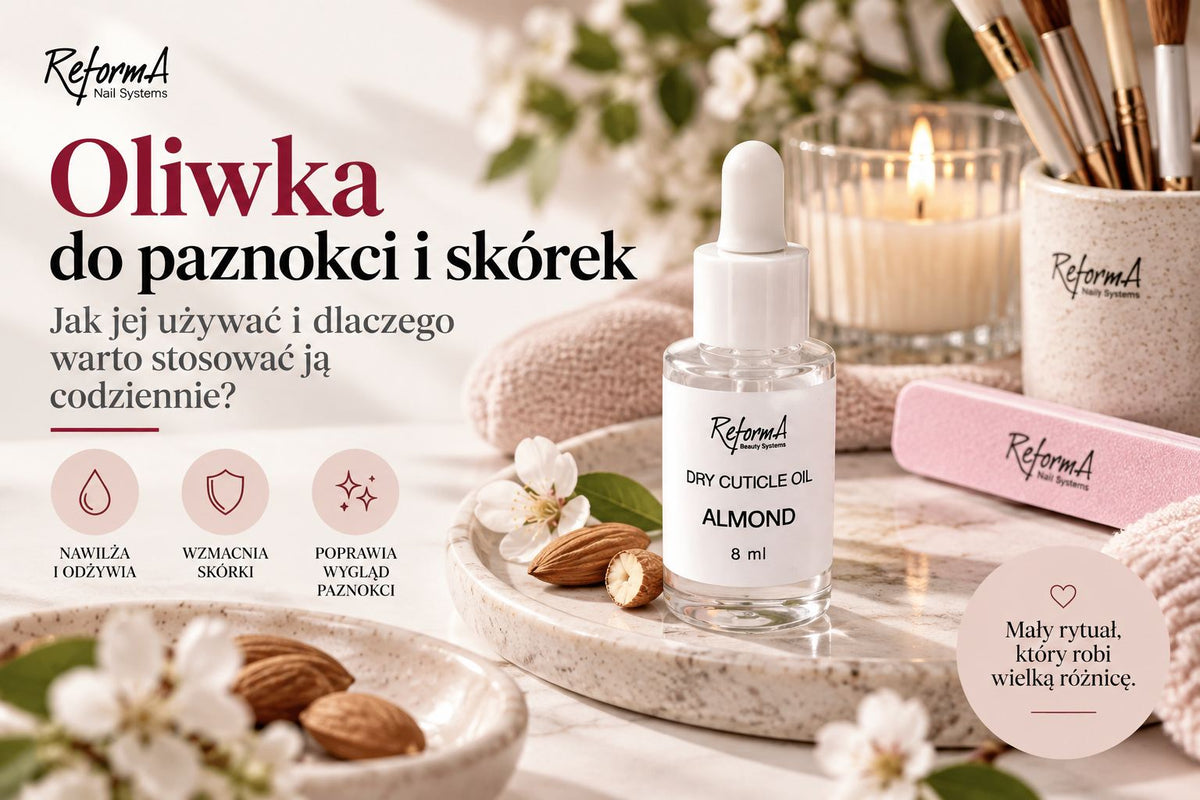 Oliwka do paznokci i skórek - jak jej używać i dlaczego warto stosować ją codziennie?