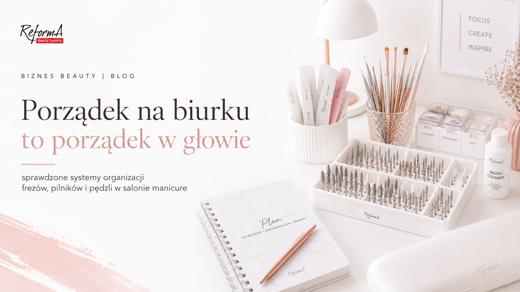 Organizacja frezów, pilników i pędzli w salonie manicure, sprawdzone systemy. Poradnik stylistek.