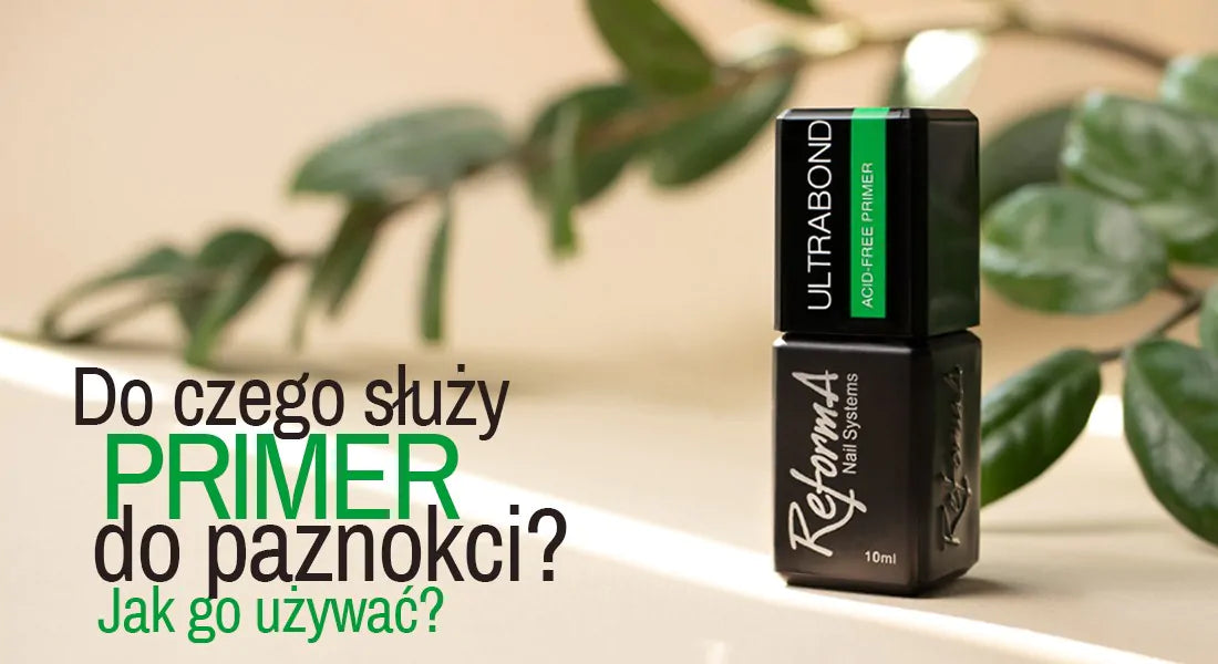 Do czego służy primer do paznokci? Jak go używać?