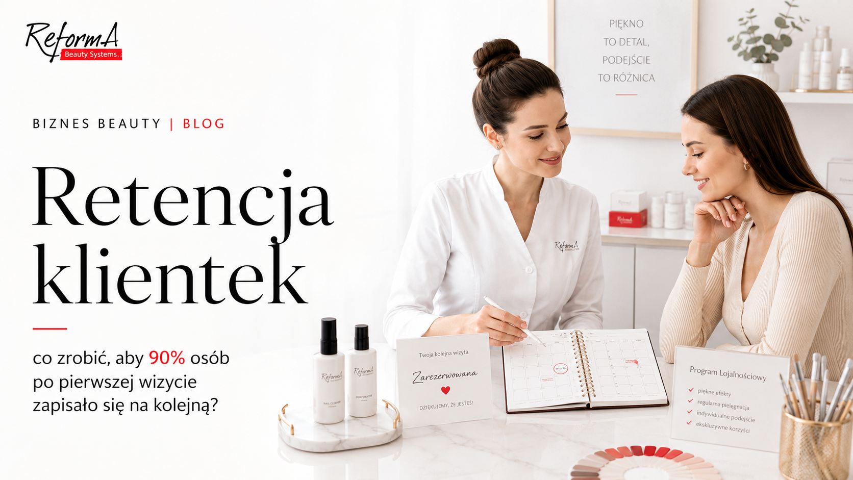 Retencja klientek w salonie beauty, jak sprawić by 90% wróciło po pierwszej wizycie