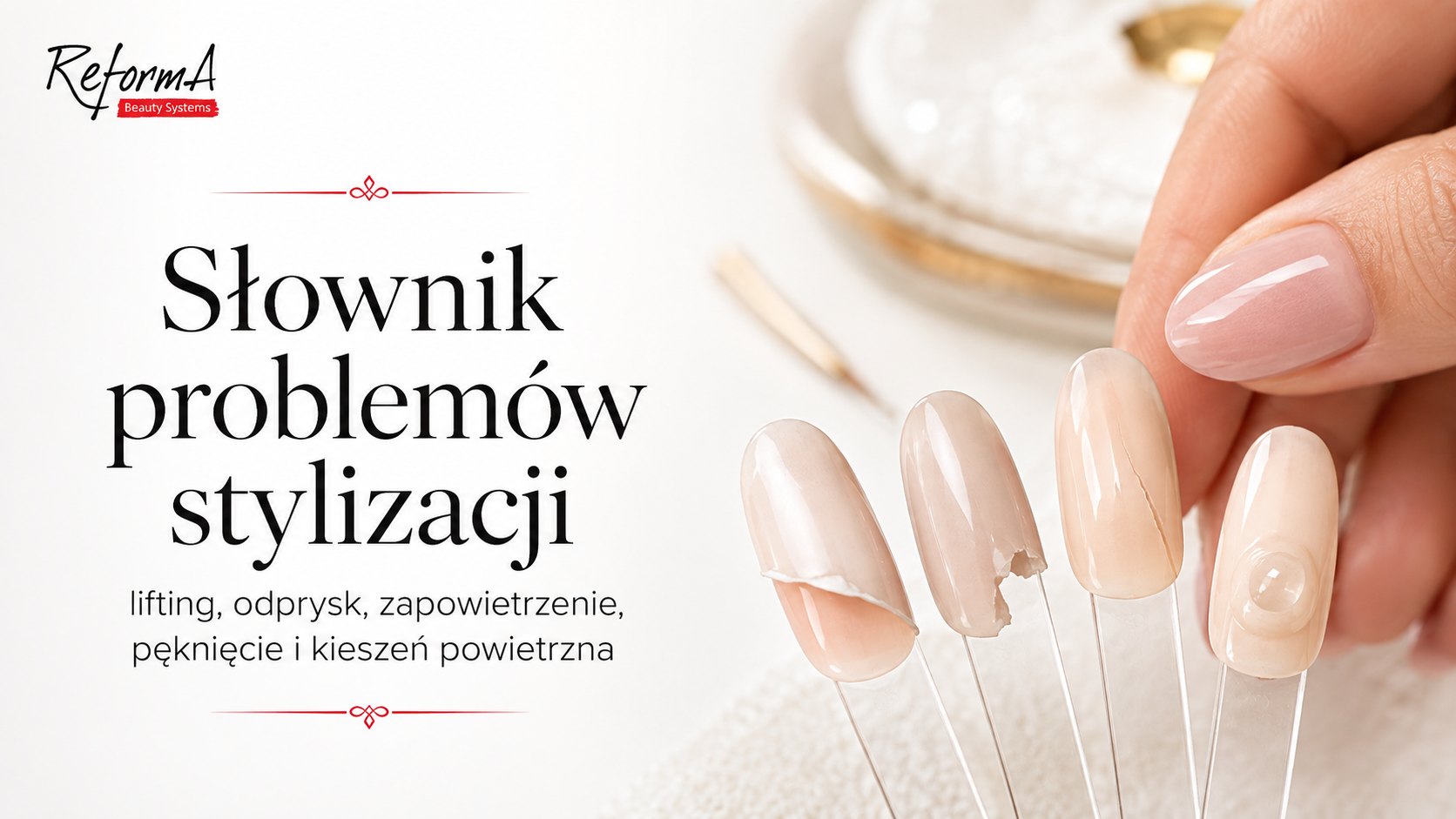 Lifting, zapowietrzenie, odprysk i pęknięcie paznokcia - słownik problemów stylizacji
