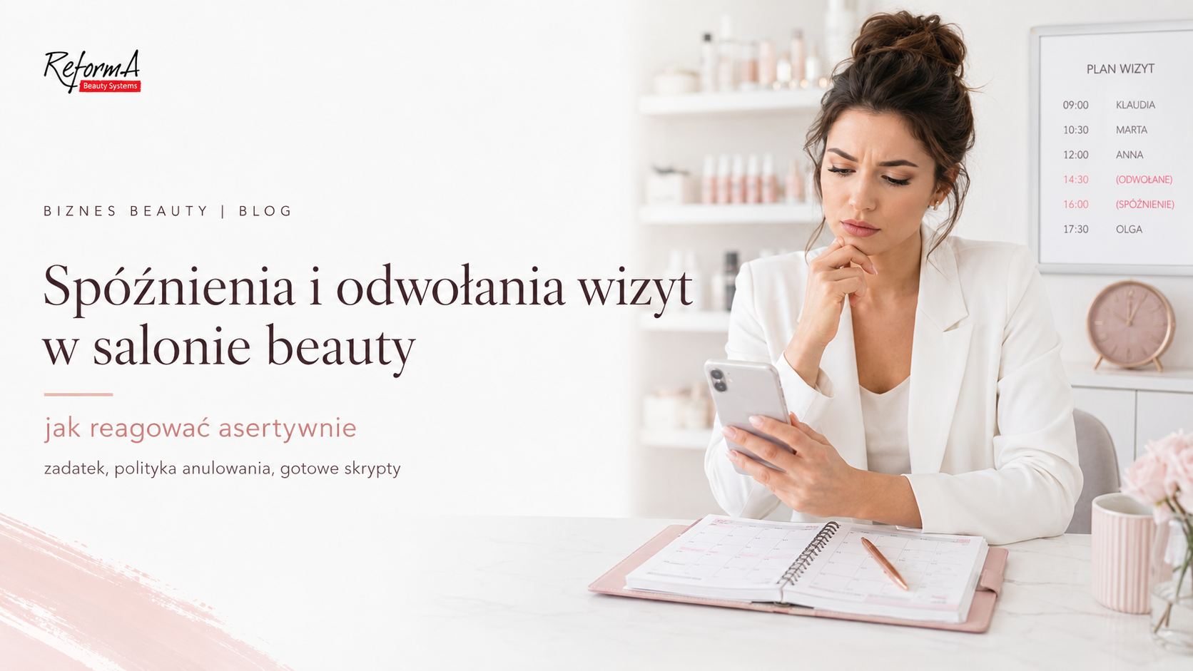 Spóźnienia i odwołania wizyt w salonie beauty, jak reagować asertywnie - Poradnik