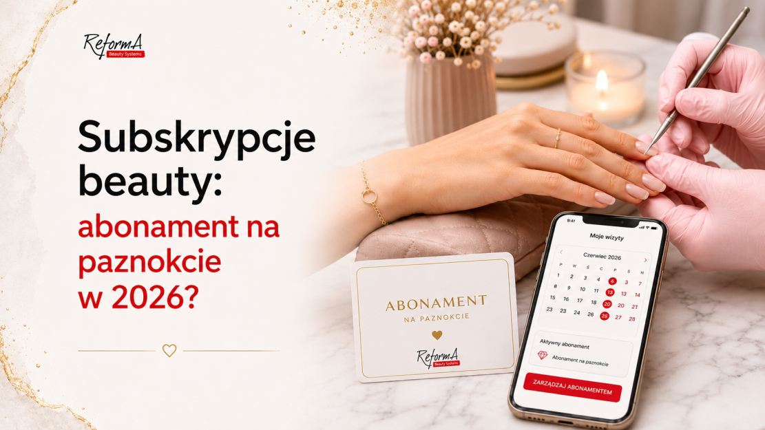 Subskrypcje na usługi beauty - czy abonament na paznokcie ma rację bytu na polskim rynku w 2026 roku?