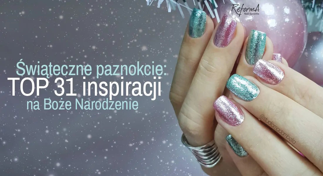 Świąteczne paznokcie: TOP 31 inspiracji na Boże Narodzenie