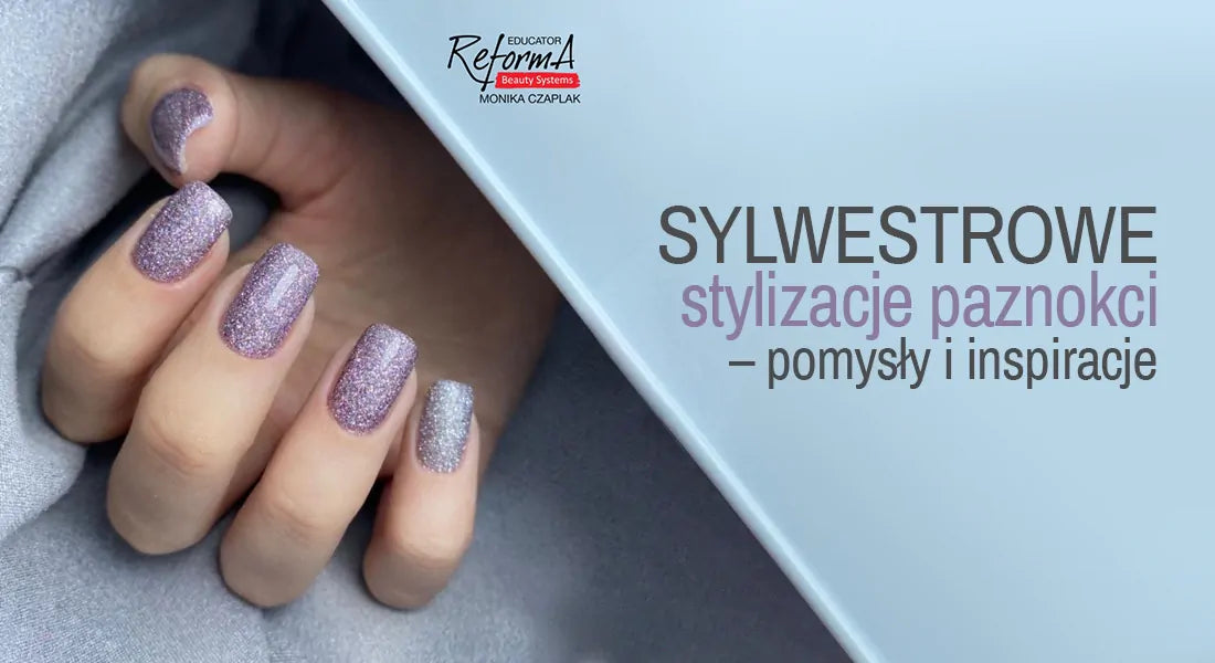 Sylwestrowe stylizacje paznokci – pomysły i inspiracje