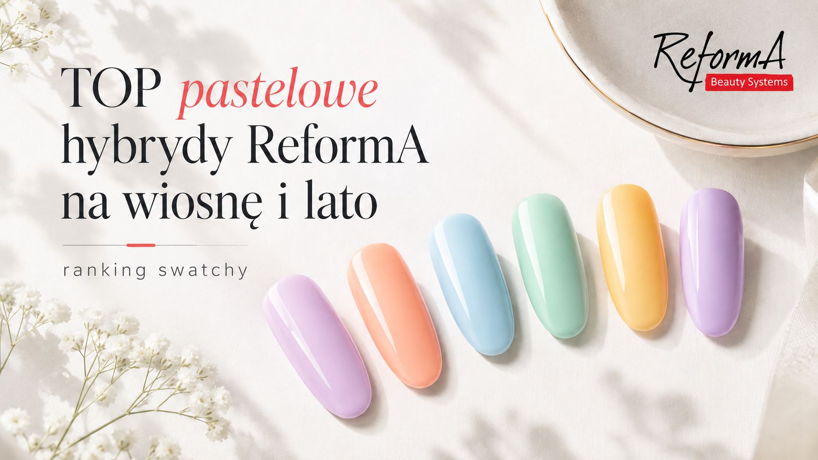 TOP pastelowe hybrydy ReformA, najlepsze lakiery na wiosnę i lato, ranking swatchy