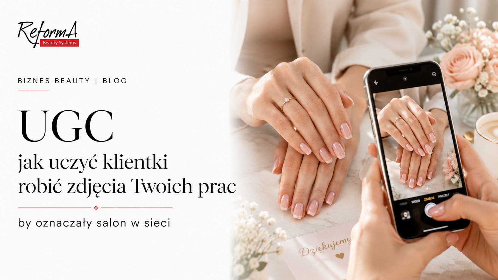 User Generated Content (UGC), jak uczyć klientki robić zdjęcia Twoich prac, by oznaczały salon w sieci?